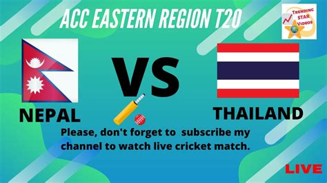 Nepal Vs Thailand Live T20 Cricket Acc Eastern Region T20 Terdthai Cricket Ground