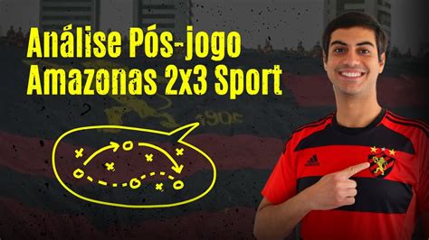 Amazonas X Sport Le O Cria Muito Mas Perdeu Muitos Gols M Fase De