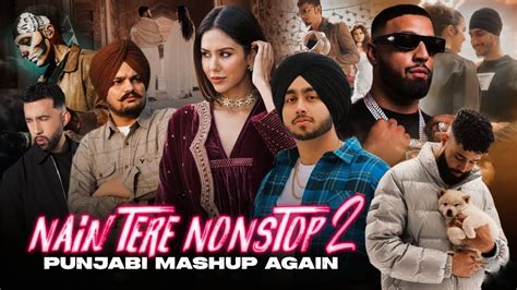 Nain Tere Nonstop Punjabi Mashup Again Shubh Ft Sonam Bajwa Nonstop