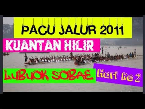 Pacu Jalur Tahun Hari Kedua Di Kuantan Hilir Baserah Tepian