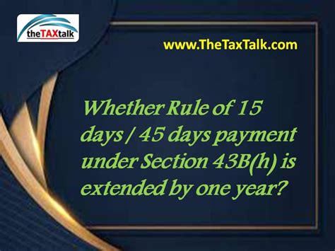 Whether Rule Of 15 Days 45 Days Payment Under Section 43B H