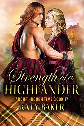 Strength Of A Highlander A Scottish Time Travel Romance Arch Through