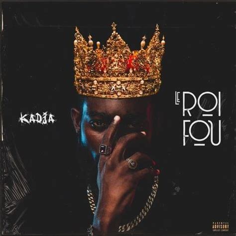 Kadja Le Roi Fou Lyrics And Tracklist Genius