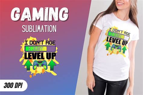 I Don T Age I Just Level Up Sublimation Graphic By Svgocean Creative