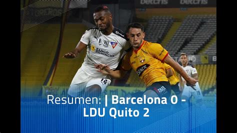 Resumen Barcelona Ldu Quito Youtube