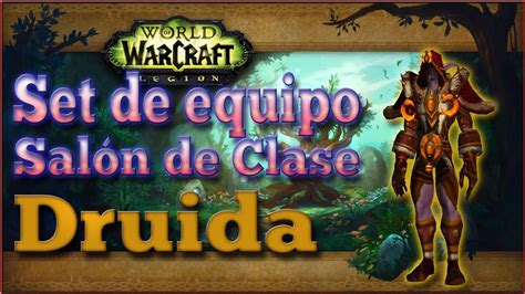 Set De Druida Del Salón De Clase Wow Legion Youtube