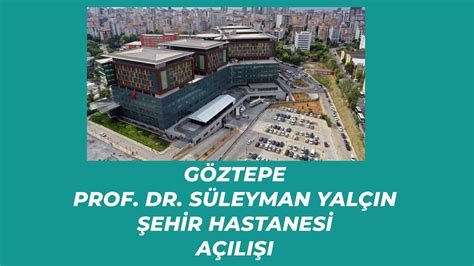 GÖZTEPE PROF DR SÜLEYMAN YALÇIN ŞEHİR HASTANEMİZİ MİLLETİMİZİN