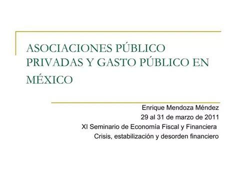 PPT ASOCIACIONES P BLICO PRIVADAS Y GASTO P BLICO EN M XICO