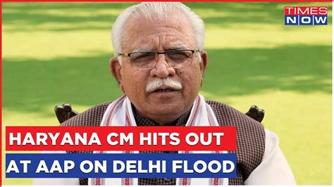 Haryana Cm Manohar Lal Khattar Hits Out At Arvind Kejriwal Led Aap Over