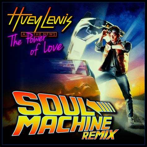 Huey Lewis The News The Power Of Love Soul Machine Remix BACK TO