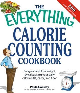 The Everything Calorie Counting Cookbook: Calculate your daily caloric ...