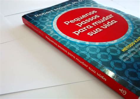 Resenha Pequenos Passos Para Mudar Sua Vida De Robert Maurer Yara Guez
