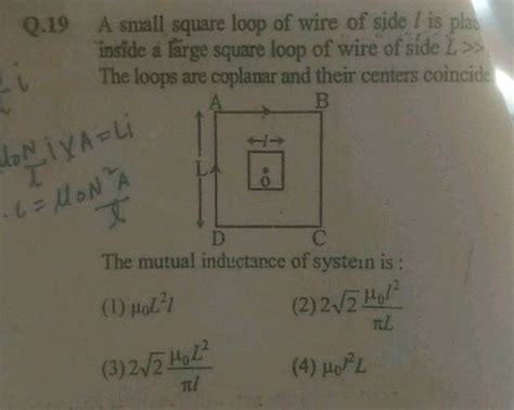 A Small Square Loop Of Wire Of Side Is Play Inside A Large