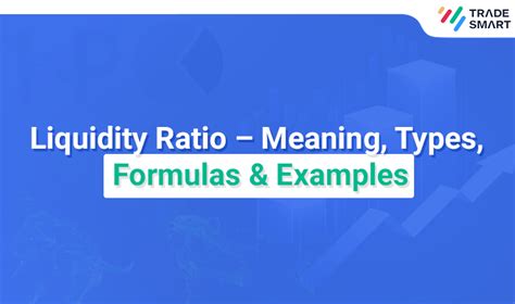 Liquidity Ratio - Meaning, Types, Formulas & Examples | TradeSmart