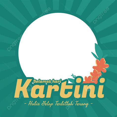 Kartini Day Twibbonize Of The S Day Indonesia Women Heroes Green