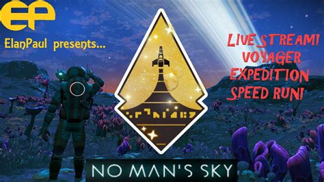 ElanPaul S No Man S Sky LIVE STREAM Sept 30 23 Voyager Expedition