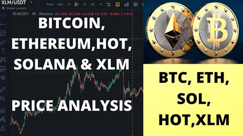 Bitcoin Ethereum Hot Sol And Xlm Price Analysis Entry Point And