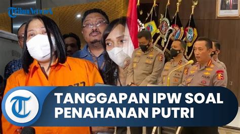 IPW Tanggapi Terkait Keputusan Kapolri Untuk Menahan Putri Candrawathi