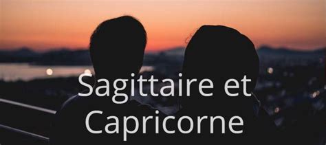 Homme Sagittaire et Femme Capricorne Toute la vérité