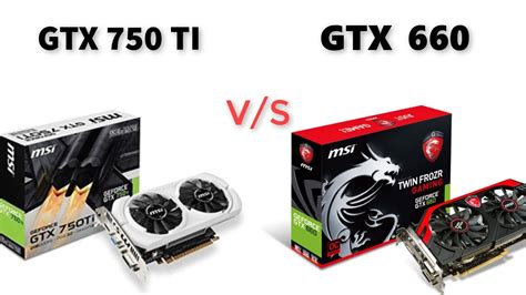 Gtx 750 Ti Vs Gtx 660 Comparision Which One Is Better Youtube