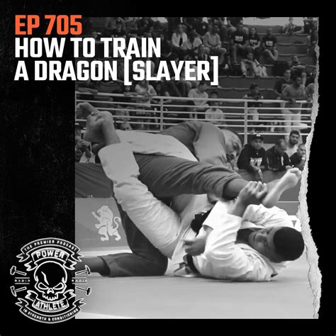 Ep 705 - How to Train a Dragon (Slayer) - Power Athlete