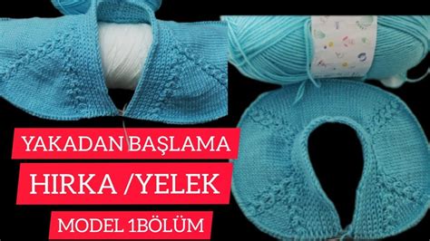 YAKADAN BAŞLAMA HIRKA ÇOCUK HIRKA YELEK ÖRGÜ MODELLERİ ÖRGÜ