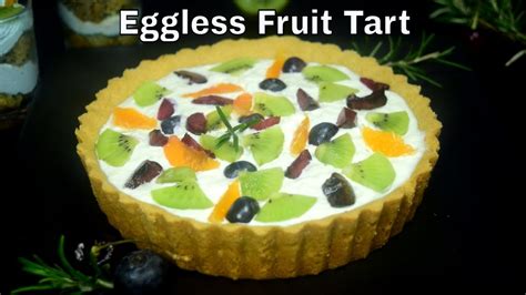 Eggless Fruit Tart Shortcrust Custard Fruit Tart Simple Fruit Tart