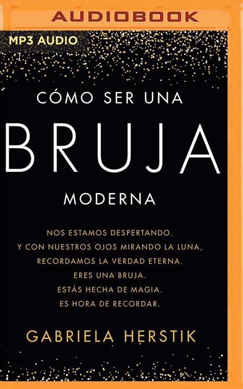 Cómo Ser Una Bruja Moderna Narración En Castellano Spanish Edition Herstik Gabriela