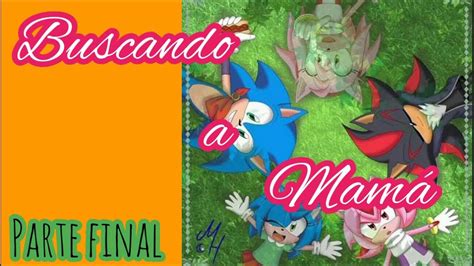 Buscando A Mamá Parte 20 Final El Deseo 💙💙💞🌹🌺🌷🌸 Youtube