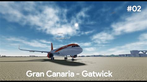 Project Flight Daily Flight 02 From Gran Canaria Gatwick Youtube