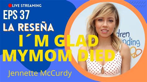 🟠im Glad My Mom Died De Jeannette Mccurdy Ep 37 La Reseña Youtube