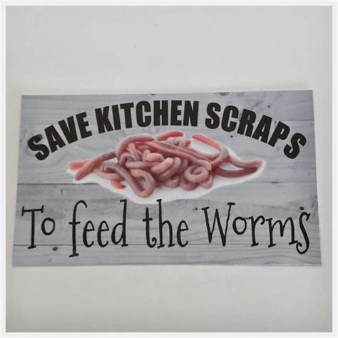 Save Kitchen Scraps To Feed The Worms Sign Plaque Or Hanging The