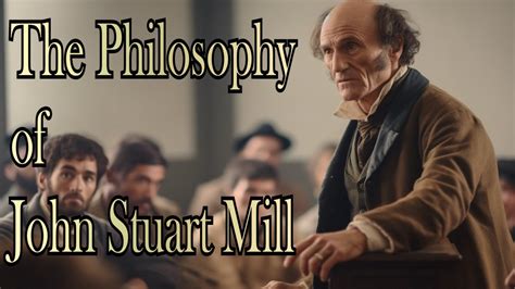 The Philosophy Of John Stuart Mill Study Guide YouTube