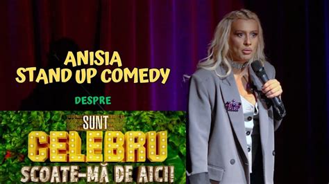 Anisia Despre Sunt Celebru Scoate Ma De Aici Stand Up Comedy YouTube