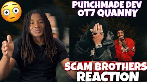 Punchmade Dev Scam Brothers Ft Ot7quanny Reaction Youtube