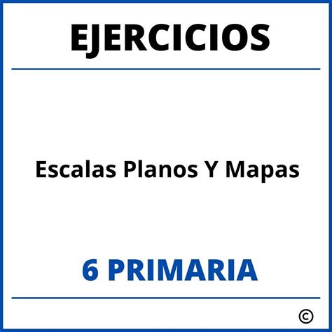 Ejercicios Escalas Planos Y Mapas 6 Primaria Pdf