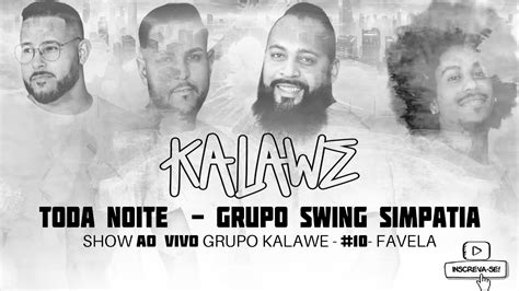 Ao Vivo Grupo Kalawe Canta Toda Noite Grupo Swing Simpatia