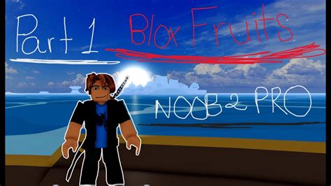 Blox Fruits Noob To Pro Part Youtube