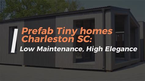 Prefab Tiny Homes Charleston Sc Low Maintenance High Elegance 888