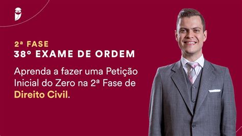 Aprenda A Fazer Uma Petição Inicial Do Zero Na 2ª Fase De Direito Civil