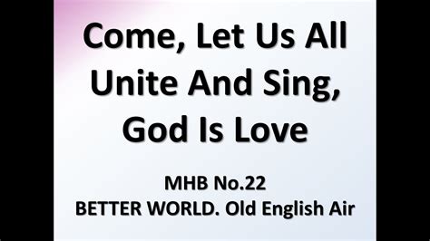 Come Let Us All Unite And Sing God Is Love Better World Piano Lyrics