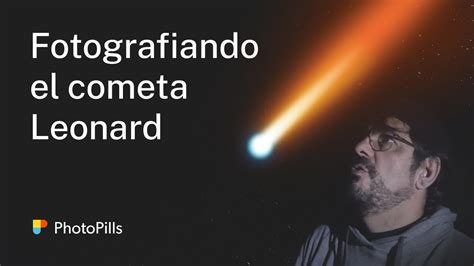 Fotografiando El Cometa Leonard Con Una Montura Equatorial Un Mm Y