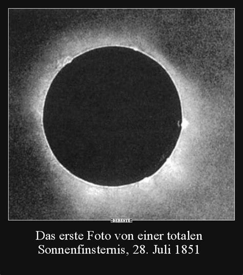 Das Erste Foto Von Einer Totalen Sonnenfinsternis 28 Lustige