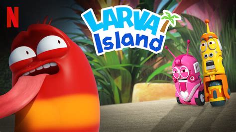 Larva Island 2019 Netflix Flixable