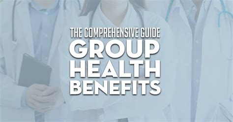 The Comprehensive Guide to Group Health Benefits - Small Business ...