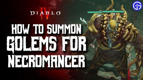 Diablo 4 Necromancer Golem How To Summon Golems To Kill Enemies