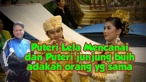 PUTERI LELA MENCANAI DAN LAGENDA PUTERI JUNJUNG BUIH YouTube