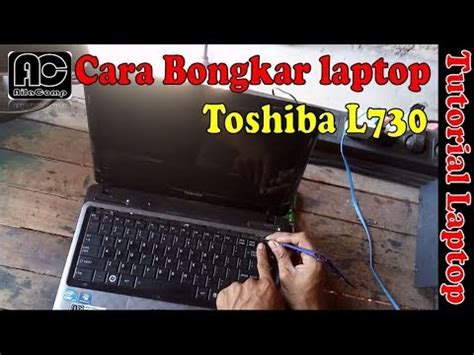 Tutorial Cara Bongkar Laptop Toshiba L Youtube