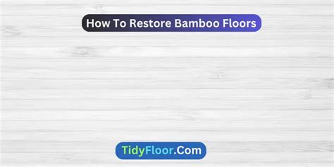 How To Restore Bamboo Floors A Complete Guide