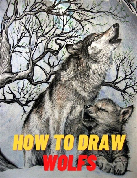 How To Draw Wolfs Step By Step Guide To Draw Wolves A Fun And Easy